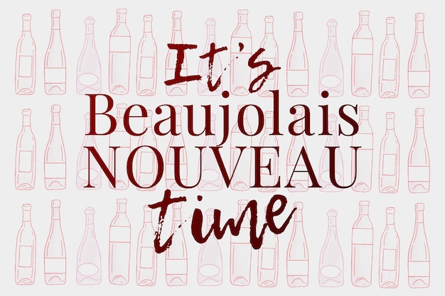 It's Beaujolais Nouveau time lettering Festival of new wine in France