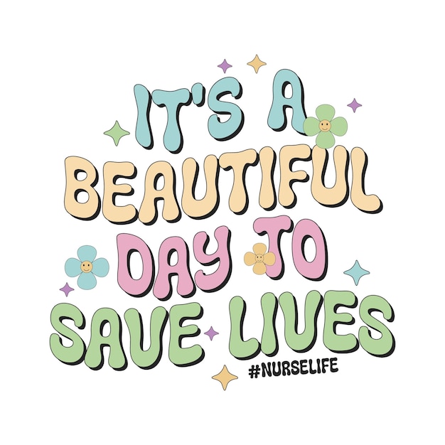 Vector it's a beautiful day to save lives, nurse sublimation, nurse t shirt