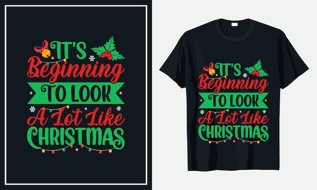 It's Beginning To Look A Lot Like Christmas tshirt design premium vector