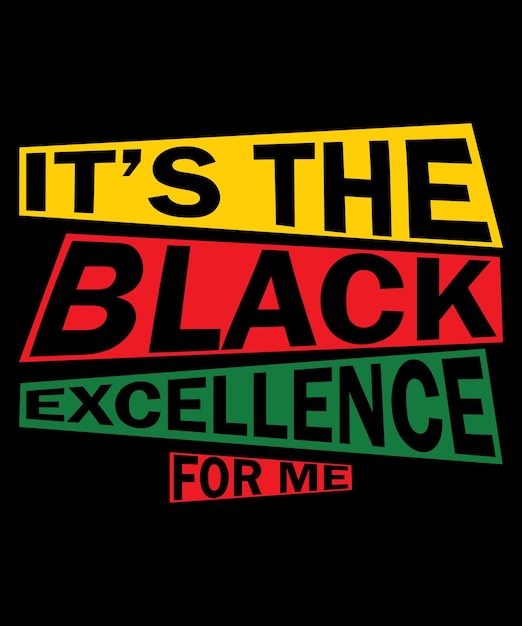 Дизайн футболки It's The Black Excellence For Me