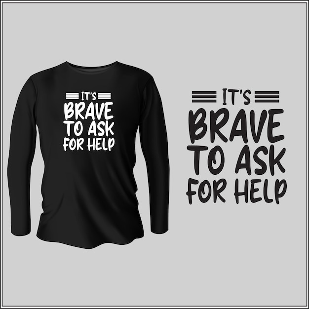 it's brave to ask for help t-shirt design with vector