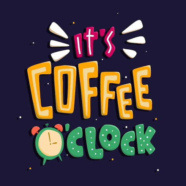 Vector it's coffee o'clock quote typography lettering