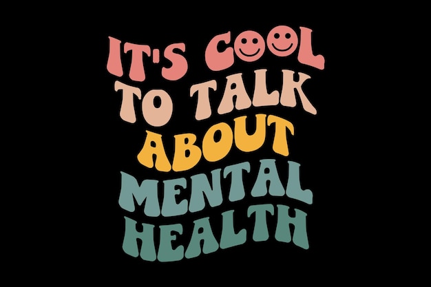 Vector it's cool to talk about mental health retro groovy wavy tshirt design