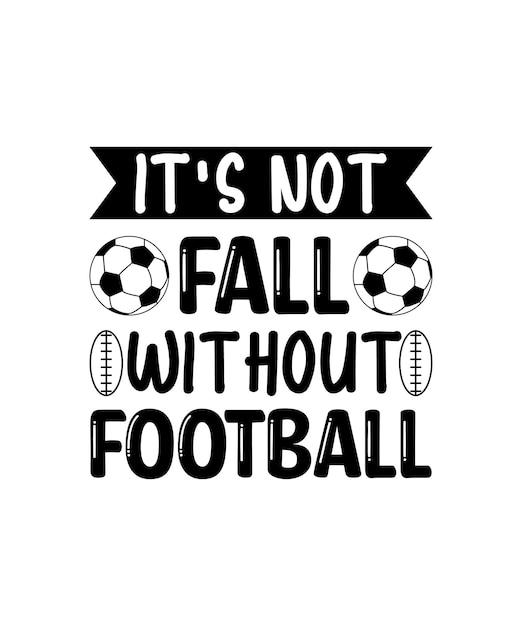 It's Not Fall Without Football T-shirt Design