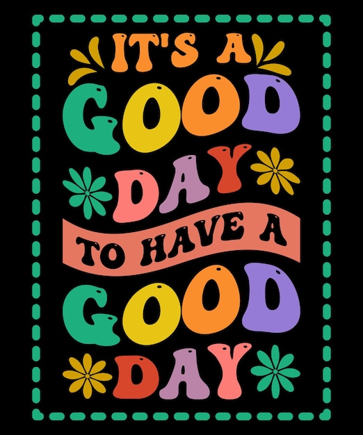 It's A Good Day To Have A Good Day Wavy T-shirt Design