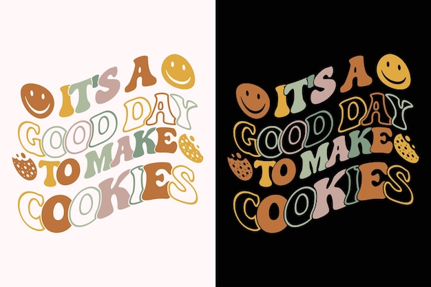 It's A Good Day to Make Cookies t Shirt for Women