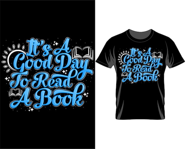 It's a good day to read Book day Quotes t shirt design vector