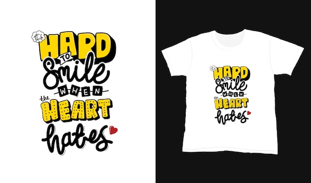 It's hard to smile when the heart hates. Quote typography lettering for t-shirt design. 