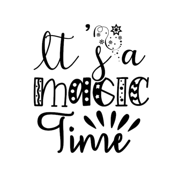 Vector it's a magic time t shirt design