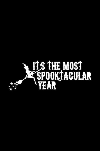 IT'S THE MOST SPOOKTACULAR Year Halloween T-Shirt