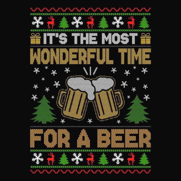 It's the most wonderful time for a beer - ugly christmas sweater designs - vector graphic