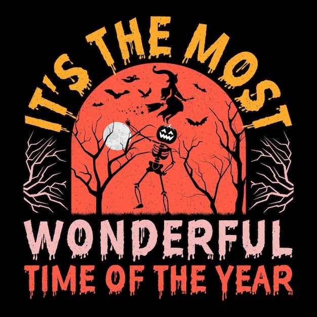 It's The Most Wonderful Time Of The Year Halloween SVG TShirt Design Graphic Halloween TShirt