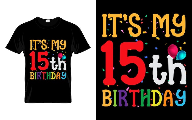 It's My 15th Birthday Kids Happy Birthday Boys Girls 15 Years Old Tshirt