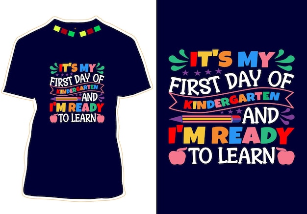 It's my First Day of kindergarten and I'm Ready to Learn TShirt Design