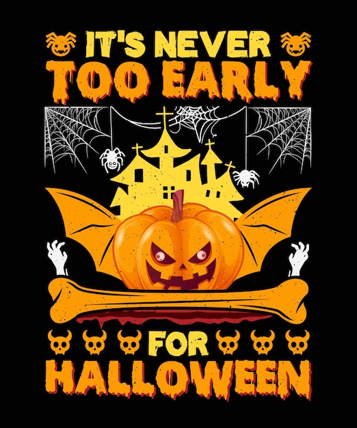 Vector it's never too early for halloween t shirt design