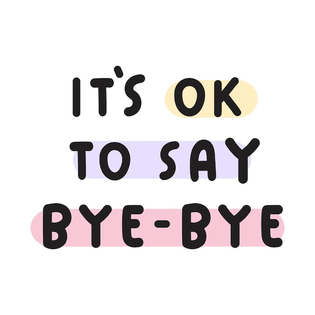 Vector it's ok to say byebye vector illustration on white background