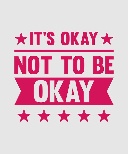 Vector it's onay not to be okay colorful typogrpahy t shirt design