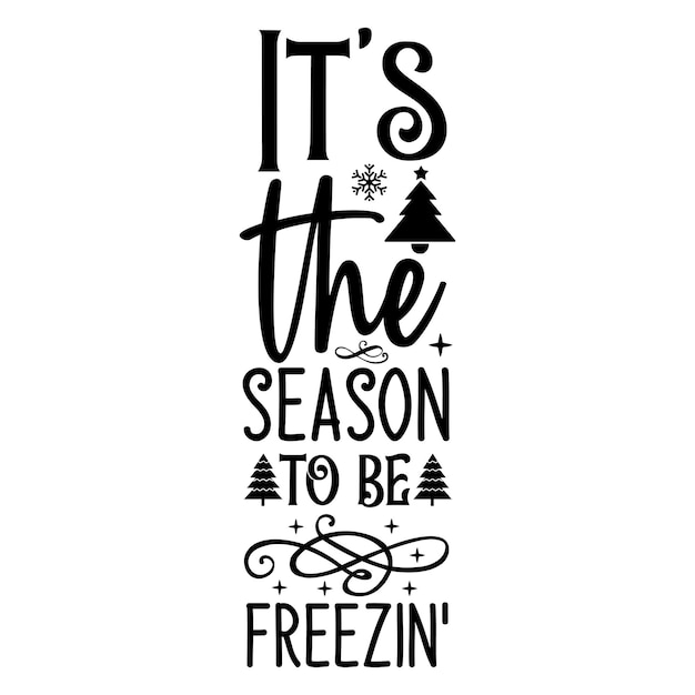 Vector it's the season to be freezin' porch sign svg