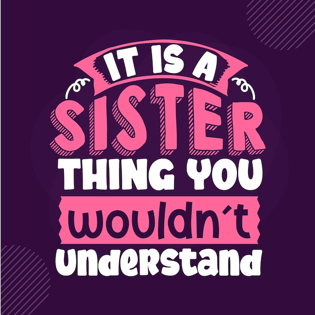 It's a sister thing you wouldn't understand premium sister lettering vector design