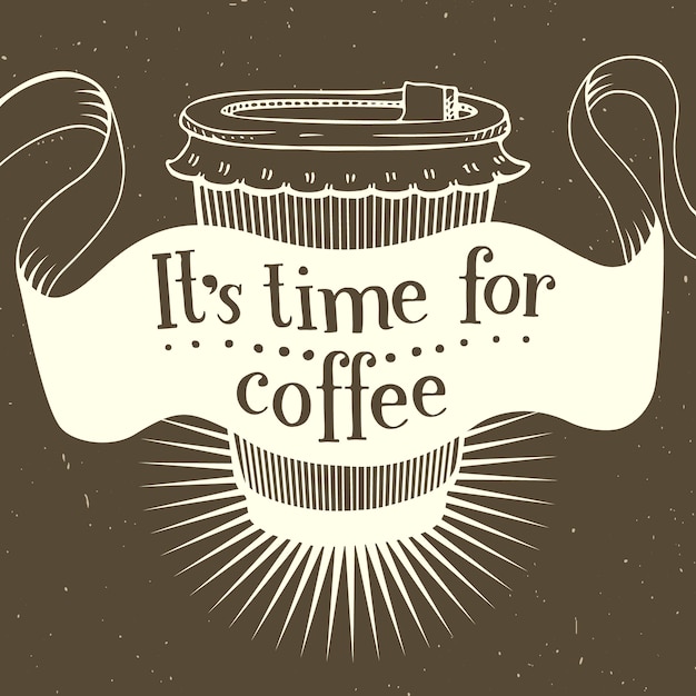 Vector it s time for coffee. vector vintage card. lettering poster.