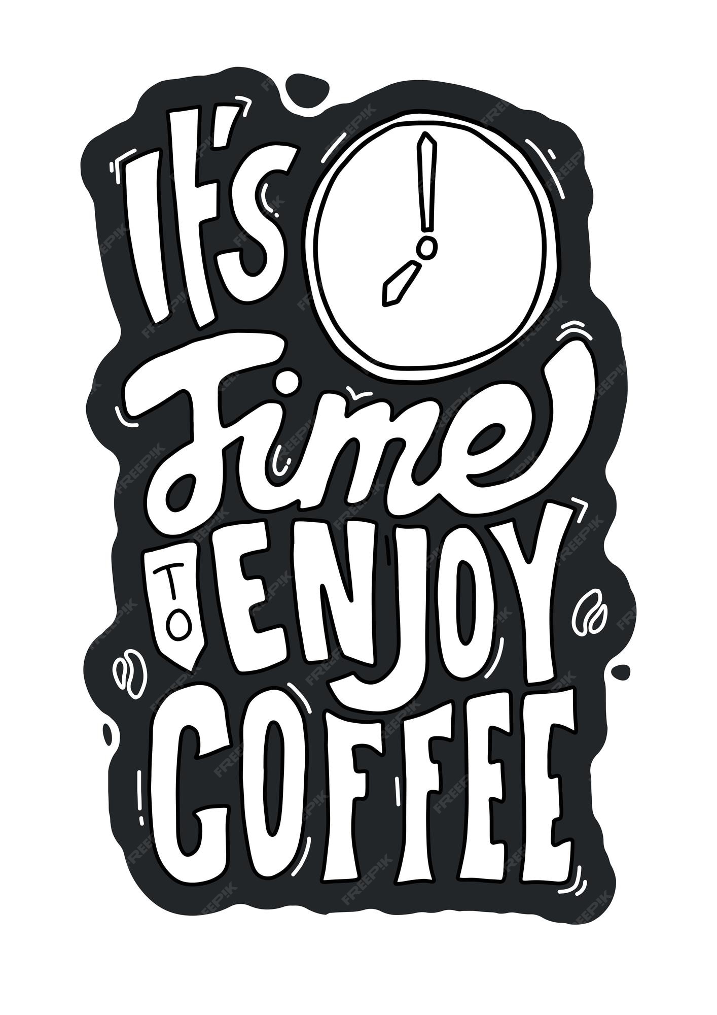 Premium Vector | It\'s time to enjoy coffee. quote about coffee ...