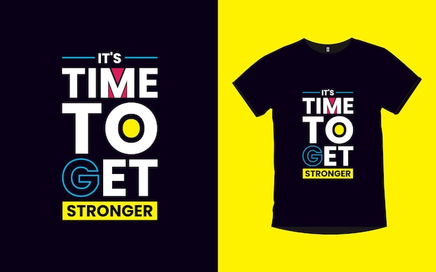 Vector it's time to get stronger inspirational quotes typography t shirt design