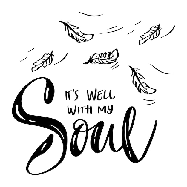 It's well with my soul hand lettering. Poster quotes.