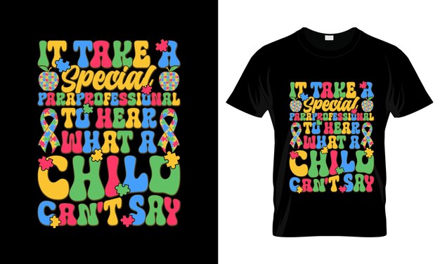 It Take Special Paraprofessional colorful Graphic TShirt Autism TShirt Design