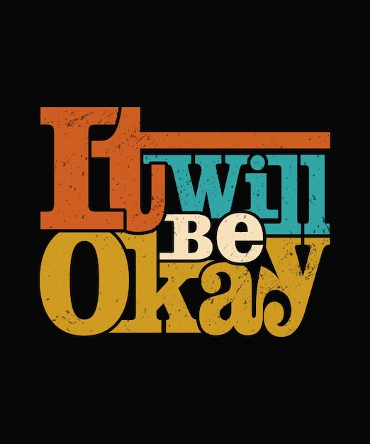 It will be okay. Vintage typography vector illustration t-shirt design for print.