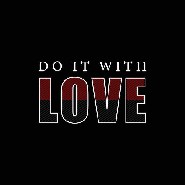 Do it with love motivational vector t shirt design