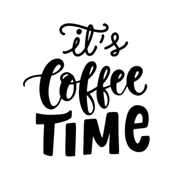 It039s Coffee Time hand written lettering Funny creative phrase for social media post tee shirt mug