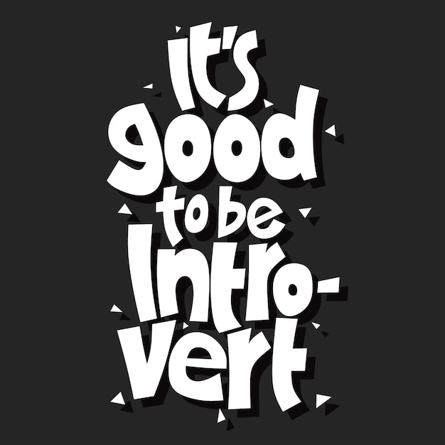 It39s good to be introvert quote about introvert quote lettering hand drawn quote lettering positive quote wall decoration black and white quote lettering