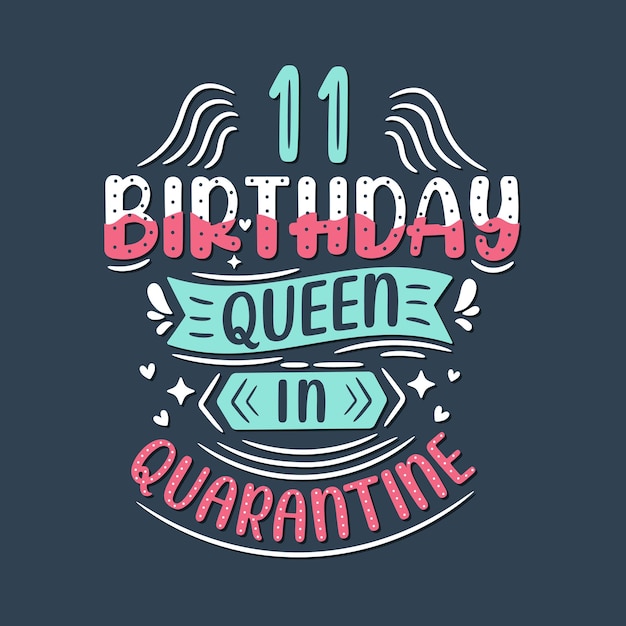 It39s my 11 Quarantine birthday 11 years birthday celebration in Quarantine