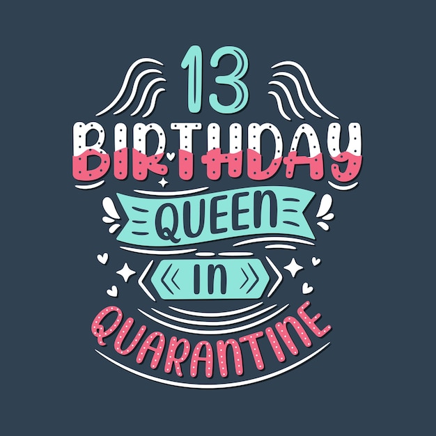 It39s my 13 Quarantine birthday 13 years birthday celebration in Quarantine