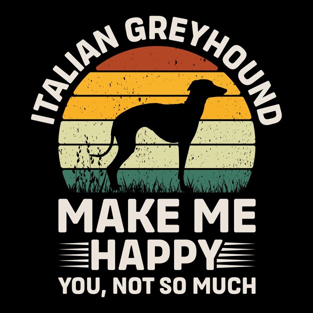 Vector italian greyhound make me happy you not so much retro tshirt design vector