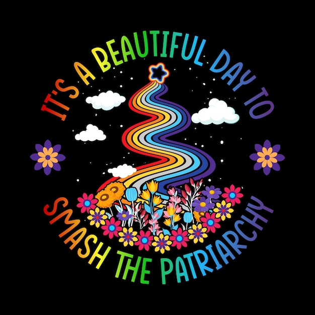 Vector its a beautiful day to smash the patriarchy feminist tee t-shirt design
