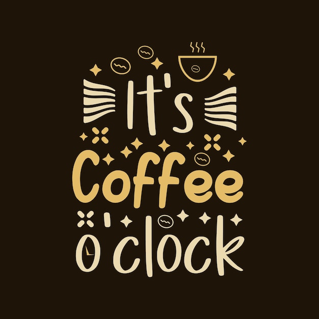 Its coffee o clock typography vector