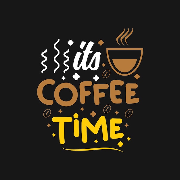 Its coffee time typography vector design template