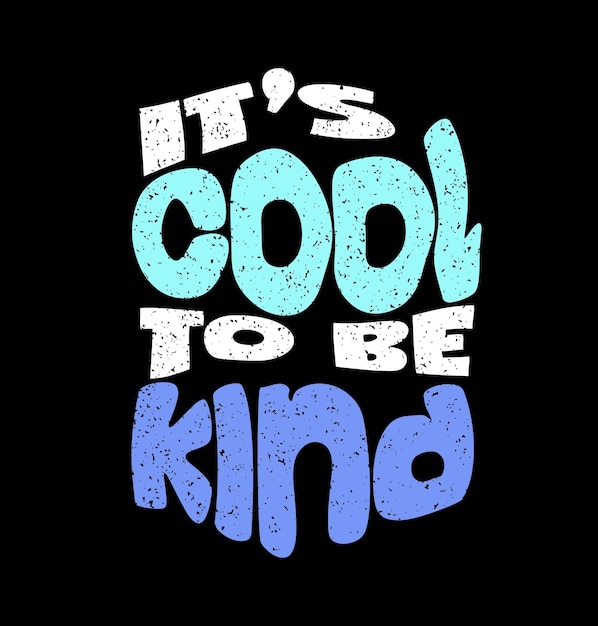 Its cool to be kind design typography vector design text illustration sign t shirt graphics print