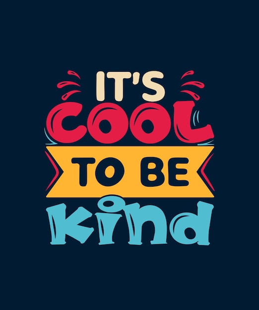 Its cool to be kind Typography Tshirt Design