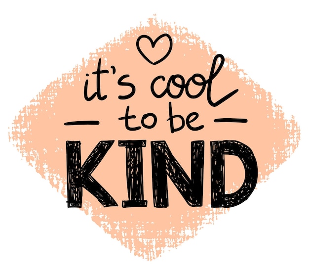 Its cool to be kind  vector lettering motivational phrase positive emotions slogan phrase