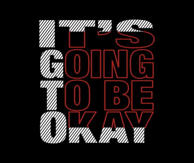 Its going to be okay Slogan cool design typography vector design text illustration poster banner flyer postcard sign t sh