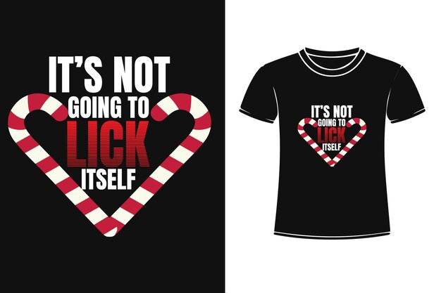 Vector its not going to lick itself t shirt design