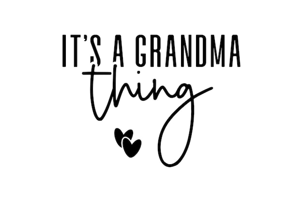 its a grandma thing