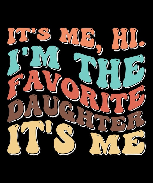 Это я. Я любимая дочь. Это я.