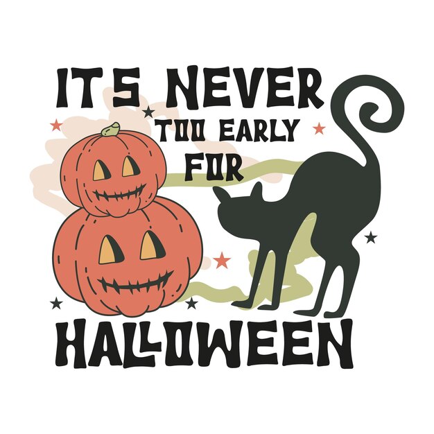Vettore non è mai troppo presto per il design della maglietta di halloween