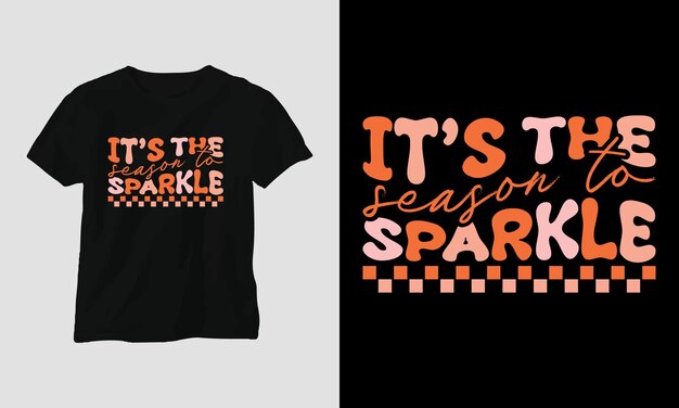 Its the season to sparkle - christmas groovy retro t-shirt and apparel design.
