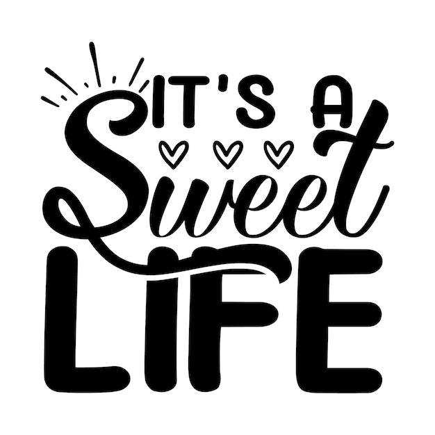 Its a sweet life lettering unique style Premium Vector design file