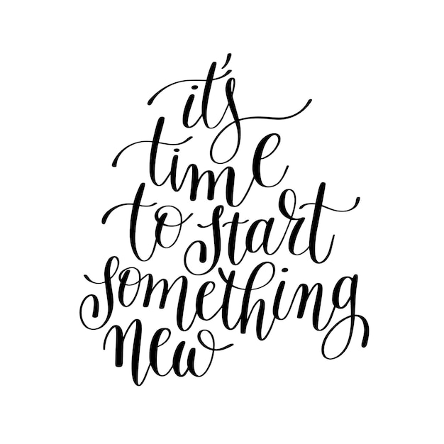 Its time to start something new handwritten lettering positive quote to printable wall art