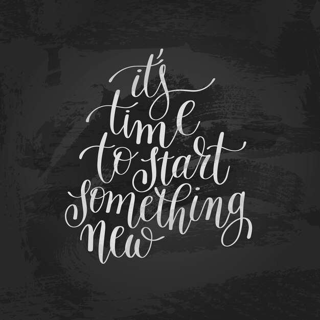 Vector its time to start something new handwritten lettering positive quote to printable wall art